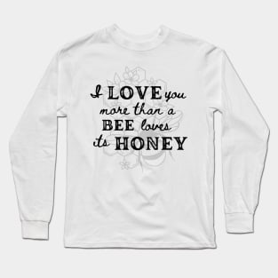 Love you more than a Bee Long Sleeve T-Shirt